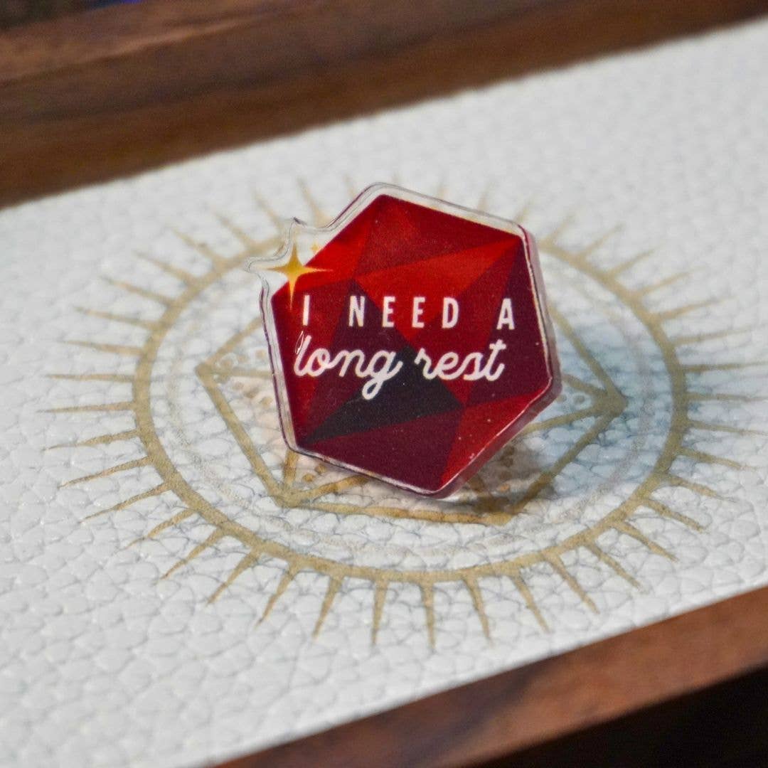 I Need a Long Rest DnD Acrylic Pin