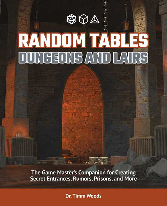 Random Tables: Dungeons and Lairs by Dr. Timm Woods